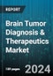 Brain Tumor Diagnosis & Therapeutics Market by Type, Indication, Distribution Channel - Global Forecast 2025-2030 - Product Thumbnail Image