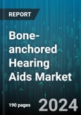 Bone-anchored Hearing Aids Market by Raw Material, Application, End User - Global Forecast 2025-2030- Product Image