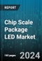 Chip Scale Package LED Market by Power Range, Application - Global Forecast 2025-2030 - Product Image