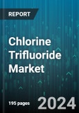 Chlorine Trifluoride Market by Grade, Form, End-Use - Global Forecast 2025-2030- Product Image
