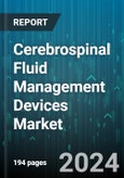 Cerebrospinal Fluid Management Devices Market by Product, Age Group, End User - Global Forecast 2025-2030- Product Image