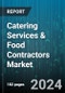 Catering Services & Food Contractors Market by Ownership, Type, End Use - Global Forecast 2025-2030 - Product Thumbnail Image