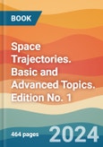Space Trajectories. Basic and Advanced Topics. Edition No. 1- Product Image