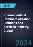 Pharmaceutical Commercialization Solutions and Services Industry, Global, 2024-2029- Product Image