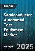 Semiconductor Automated Test Equipment Market by Type, Product, Component, Application - Global Forecast 2025-2030- Product Image