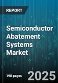 Semiconductor Abatement Systems Market by Type (Catalytic Thermal Oxidation, Combustion-type Gas Abatement System, Dry Abatement System), Components (Catalytic Converters, Filters, Gas Scrubbers), Application, End-User - Global Forecast 2025-2030- Product Image