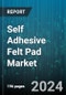 Self Adhesive Felt Pad Market by Material, Application - Global Forecast 2025-2030 - Product Thumbnail Image