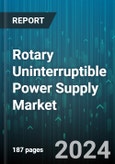 Rotary Uninterruptible Power Supply Market by Power Rating, Type, Application - Global Forecast 2025-2030- Product Image