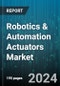 Robotics & Automation Actuators Market by Actuation, Type, Application, End-User - Global Forecast 2025-2030 - Product Thumbnail Image