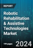 Robotic Rehabilitation & Assistive Technologies Market by Type, Portability, Application - Global Forecast 2025-2030- Product Image
