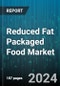 Reduced Fat Packaged Food Market by Product Type, Distribution Channel - Global Forecast 2025-2030 - Product Thumbnail Image