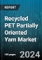Recycled PET Partially Oriented Yarn Market by Type, Application - Global Forecast 2025-2030 - Product Image