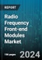 Radio Frequency Front-end Modules Market by Component, Mounting Methods, Connectivity, Cellular Technology, Frequency, Application - Global Forecast 2025-2030 - Product Image