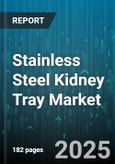 Stainless Steel Kidney Tray Market - Global Forecast to 2030- Product Image