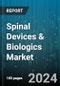 Spinal Devices & Biologics Market by Type, Application - Global Forecast 2025-2030 - Product Thumbnail Image