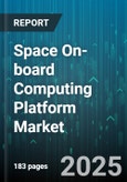 Space On-board Computing Platform Market - Global Forecast to 2030- Product Image