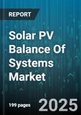 Solar PV Balance Of Systems Market by Type (Electrical BOS, Structural BOS), Component Type (Electrical Assemblies, Inverter, Mounting Solutions), System Configuration, End-User - Global Forecast 2025-2030- Product Image