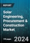 Solar Engineering, Procurement & Construction Market by Product, Technology, Application - Global Forecast 2025-2030 - Product Image