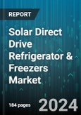 Solar Direct Drive Refrigerator & Freezers Market by Position, Capacity, End-Use - Global Forecast 2025-2030- Product Image