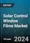 Solar Control Window Films Market by Product, End-user - Global Forecast 2025-2030 - Product Image