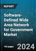 Software-Defined Wide Area Network for Government Market by Network Type, Component Type, Deployment Type, End-Use - Global Forecast 2025-2030- Product Image