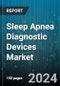 Sleep Apnea Diagnostic Devices Market by Product, Therapeutic Devices, Patient Demographics, Distribution Channel, End-User - Global Forecast 2025-2030 - Product Image