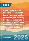 Generative Artificial Intelligence in Finance. Large Language Models, Interfaces, and Industry Use Cases to Transform Accounting and Finance Processes. Edition No. 1. Fintech in a Sustainable Digital Society- Product Image
