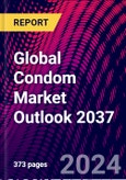 Global Condom Market Outlook 2037- Product Image