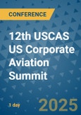 12th USCAS US Corporate Aviation Summit (Miami, FL, United States - September 12, 2025)- Product Image