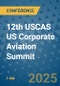 12th USCAS US Corporate Aviation Summit (Miami, FL, United States - September 12, 2025) - Product Thumbnail Image