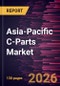 Asia-Pacific C-Parts Market Size and Forecast (2021 - 2031) - Product Image