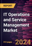 IT Operations and Service Management Market Size and Forecast, Global and Regional Share, Trend, and Growth Opportunity Analysis Report Coverage: By Type, Application, Deployment, Enterprise Size, Industry, and Geography- Product Image