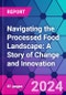 Navigating the Processed Food Landscape: A Story of Change and Innovation - Product Thumbnail Image
