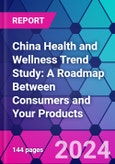 China Health and Wellness Trend Study: A Roadmap Between Consumers and Your Products- Product Image