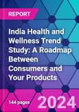 India Health and Wellness Trend Study: A Roadmap Between Consumers and Your Products- Product Image