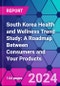 South Korea Health and Wellness Trend Study: A Roadmap Between Consumers and Your Products - Product Thumbnail Image