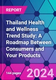 Thailand Health and Wellness Trend Study: A Roadmap Between Consumers and Your Products- Product Image