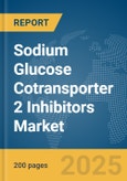 Sodium Glucose Cotransporter 2 (SGLT2) Inhibitors Market Report 2025- Product Image