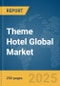 Theme Hotel Global Market Report 2025 - Product Image