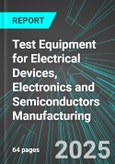 Test Equipment for Electrical Devices, Electronics and Semiconductors Manufacturing (U.S.): Analytics, Extensive Financial Benchmarks, Metrics and Revenue Forecasts to 2031- Product Image
