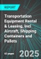 Transportation Equipment Rental & Leasing, Incl Aircraft, Shipping Containers and Pallets (U.S.): Analytics, Extensive Financial Benchmarks, Metrics and Revenue Forecasts to 2031 - Product Thumbnail Image