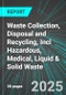 Waste Collection, Disposal and Recycling, Incl Hazardous, Medical, Liquid & Solid Waste (U.S.): Analytics, Extensive Financial Benchmarks, Metrics and Revenue Forecasts to 2031 - Product Image