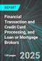 Financial Transaction and Credit Card Processing, and Loan or Mortgage Brokers (U.S.): Analytics, Extensive Financial Benchmarks, Metrics and Revenue Forecasts to 2031 - Product Image