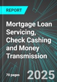 Mortgage Loan Servicing, Check Cashing and Money Transmission (U.S.): Analytics, Extensive Financial Benchmarks, Metrics and Revenue Forecasts to 2031- Product Image