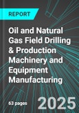 Oil and Natural Gas Field Drilling & Production Machinery and Equipment Manufacturing (U.S.): Analytics, Extensive Financial Benchmarks, Metrics and Revenue Forecasts to 2031- Product Image