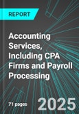 Accounting Services, Including CPA Firms and Payroll Processing (U.S.): Analytics, Extensive Financial Benchmarks, Metrics and Revenue Forecasts to 2031- Product Image