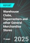 Warehouse Clubs, Supercenters and other General Merchandise Stores (U.S.): Analytics, Extensive Financial Benchmarks, Metrics and Revenue Forecasts to 2031 - Product Thumbnail Image