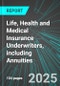 Life, Health and Medical Insurance Underwriters (Direct Carriers), including Annuities (U.S.): Analytics, Extensive Financial Benchmarks, Metrics and Revenue Forecasts to 2031 - Product Thumbnail Image