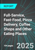 Full-Service, Fast-Food, Pizza Delivery, Coffee Shops and Other Eating Places (U.S.): Analytics, Extensive Financial Benchmarks, Metrics and Revenue Forecasts to 2031- Product Image