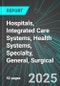 Hospitals, Integrated Care Systems, Health Systems, Specialty, General, Surgical (U.S.): Analytics, Extensive Financial Benchmarks, Metrics and Revenue Forecasts to 2031 - Product Thumbnail Image
